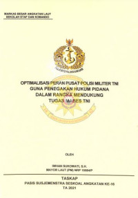 Optimalisasi peran pusat polisi militer TNI guna penegakkan hukum pidana dalam rangka mendukung tugas Mabes TNI