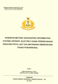 Konsepsi Metode Geographic Information Systrm-Entropi-Electre II guna perencanaan updating peta laut dalam rangka mendukung tugas Pushidrosal