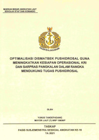 Optimalisasi Dismatbek Pushidrosal guna meningkatkan kesiapan operasional KRI dan sarpras pangkalan dalam rangka mendukung tugas Pushidrosal