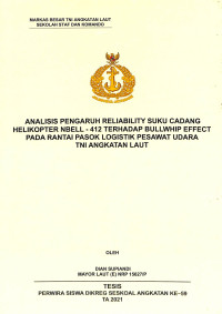 Analisis pengaruh reliability suku cadang helikopter NBell - 412 terhadap bullwhip effect pada rantai pasok logistik pesawat udara TNI Angkatan Laut