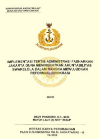 Implementasi tertib administrasi Fasharkan Jakarta guna meningkatkan akuntabilitas Swakelola dalam rangka mewujudkan reformasi birokrasi