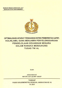 Optimalisasi Aparat Pengawas Inten Pemerintah (APIP) Kolinlamil guna menjamin penyelenggaraan pengelolaan keuangan negara dalam rangka mendukung tugas TNI AL