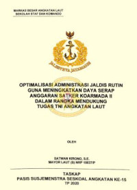 Optimalisasi administrasi Jaldis rutin guna meningkatkan daya serap anggaran Satker Koarmada II dalam rangka mendukung tugas TNI Angkatan Laut