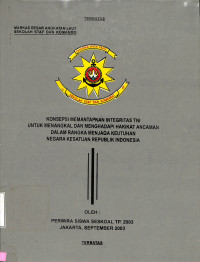 Konsepsi Memantapkan Integritas TNI untuk  Menangkal dan menghadapi Hakikat Ancaman dalam rangka Menjaga Keutuhan NKRI.