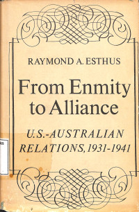 From Enmity To Alliance U.S Australian Relations, 1931-1941