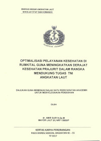 Optimalisasi pelayanan kesehatan di Rumkital guna meningkatkan derajat kesehatan prajurit dalam rangka mendukung tugas TNI AL