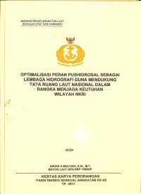 Optimalisasi peran Pushidrosal sebagai lembaga hidrografi guna mendukung tata ruang laut nasional dalam rangka menjaga keutuhan wilayah NKRI