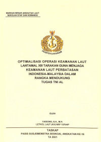 Optimalisasi operasi keamanan laut Lantamal XIII Tarakan guna menjaga keamanan laut perbatasan Indonesia-Malaysia dalam rangka mendukung tugas TNI AL