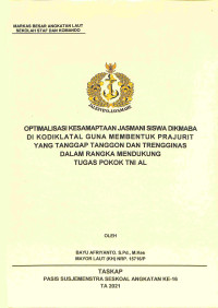 Optimalisasi kesamaptaan jasmani siswa Dikmaba di Kodiklatal guna membentuk prajurit yang tanggap tanggon dan trengginas dalam rangka mendukung tugas pokok TNI AL