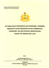 Optimalisasi pengendalian personel perwira menegah guna meningkatkan pembinaan personel dalam rangka mendukung tugas TNI Angkatan Laut