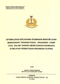 Optimalisasi kerjasama keamanan maritim guna menghadapi Transnational Organized Crime (TOC) dalam rangka mewujudkan keamanan di wilayah perbatasan Indonesia-Filipina