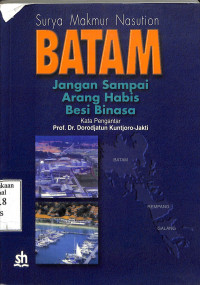 Batam Jangan Sampai Arang Habis Besi Binasa