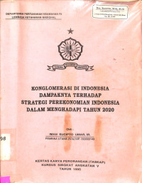 Konglomerasi di Indonesia Dampaknya Terhadap Strategi Perekonomian Indonesia Dalam Menghadapi Tahun 2020