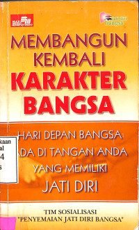 Membangun kembali karakter bangsa.hari depan bangsa ada di tangan anda yang