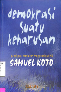 Demokrasi Suatu Keharusan Menelusuri Pemikiran dan Praktis Politik Samuel Koto