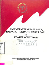 Amandemen Kebablasan, Undang-Undang Dasar Baru & Komisi Konstitusi