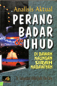 Analisis Aktual Perang Badar Dan Uhud