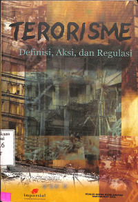 Terorisme. Definisi, Aksi, dan Regulasi