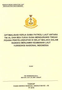 Optimalisasi kerja sama patroli laut antara TNI AL dan bea cukai guna mengurangi tindak pidana penyelundupan di Selat Malaka dalam rangka menjamin keamanan laut yurisdiksi nasional Indonesia