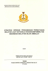 Strategi operasi pengamanan perbatasan wilayah laut Satgasla Kogasgabpamwiltas Indonesia Malaysia Blok Ambalat