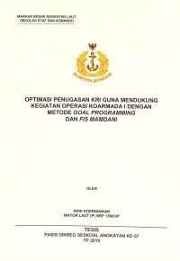 Optimasi penugasan KRI guna mendukung kegiatan operasi Koarmada I dengan metode goal programming dan FIS Mamdani