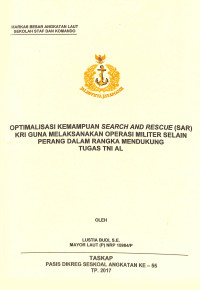 Optimalisasi kemampuan Search And Rescue (SAR) KRI guna melaksanakan operasi militer selain perang dalam rangka mendukung tugas TNI AL