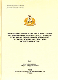 Revitalisasi penggunaan teknologi sistem informasi pantau posisi otomatis unsur KRI Koarmada II dalam rangka mendukung operasi pengamanan perbatasan Indonesia-Malaysia