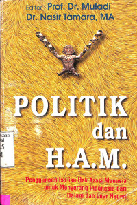 Politik Dan H.A.M.. Penggunaan Isu-Isu Hak Azazi Manusia Untuk Menyerang Indonesia Dari Dalam Dan Luar Negeri
 Politik Dan H.A.M.. Penggunaan Isu-Isu Hak Azazi Manusia Untuk Menyerang Indonesia Dari Dalam Dan Luar Negeri