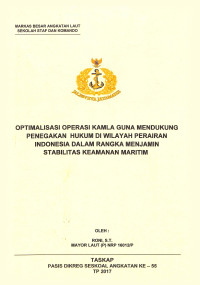 Optimallisasi operasi Kamla guna mendukung penegakan hukum di wilayah perairan Indonesia dalam rangka menjamin stabilitas keamanan maritim