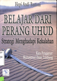 Belajar Dari Perang Uhud Strategi Menghadapi Kekalahan