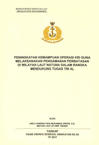 Peningkatan kemampuan operasi KRI guna melaksanakan pengamanan perbatasan di wilayah Laut Natuna dalam rangka mendukung tugas TNI AL