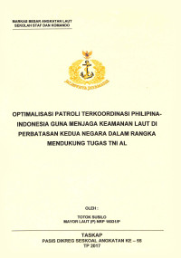 Optimalisasi patroli terkoordinasi Philipina-Indonesia guna menjaga keamanan laut di perbatasan kedua negara dalam rangka mendukung tugas TNI AL