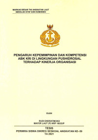 Pengaruh kepemimpinan dan kompetensi ABK KRI di lingkungan Pushidrosal terhadap kinerja organisasi