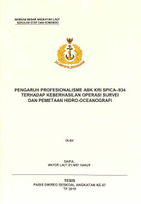 Pengaruh profesionalisme ABK KRI Spica-934 terhadap keberhasilan operasi survei dan pemetaan hidro-oceanografi