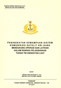 Peningkatan kemamapuan sistem komunikasi stelit KRI guna mendukung operasi dan latihan dalam rangka pelaksanaan tugas TNI Angkatan Laut