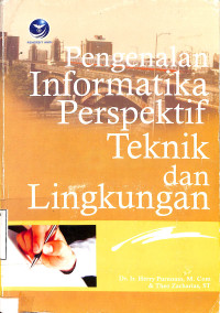 Pengenalan Informatika Perspektif Tehnik dan Lingkungan