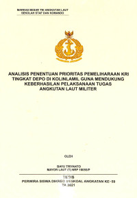 Analisis penentuan prioritas pemeliharaan KRI tingkat depo di Kolinlamil guna mendukung keberhasilan pelaksanaan tugas angkatan laut militer