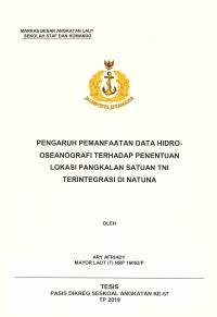 Pengaruh pemanfaatan data hidro-oseanografi terhadap penentuan lokasi pangkalan satuan TNI terintegrasi di Natuna