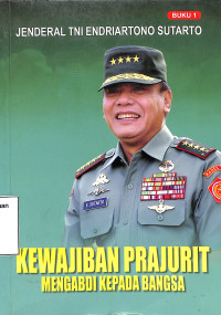 Kewajiban Prajurit Mengabdi Kepada Bangsa. Buku 1