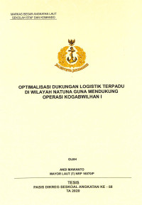 Optimalisasi dukungan logistik terpadu di wilayah Natuna guna mendukung operasi Kogabwilhan I