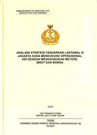 Analisis strategi Fasharkan Lantamal III Jakarta guna mendukung operasional KRI dengan menggunakan metode SWOT dan Borda