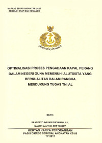 Optimalisasi proses pengadaan kapal perang dalam negeri guna memenuhi alutsista yang berkualitas dalam rangka mendukung tugas TNI AL