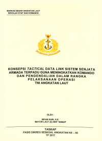 Konsepsi tactical data link sistem senjata armada terpadu guna meningkatkan komando dan pengendalian dalam rangka pelaksanaan operasi TNI Angkattan Laut