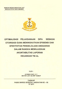 Optimalisasi pelaksanaan DIPA sebagai otorisasi guna meningkatkan efisiensi dan efektivitas pengelolaan anggaran dalam rangka mewujudkan akuntabilitas laporan keuangan TNI Angkatan Laut