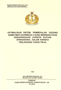 Optimalisasi sistem pembekalan gudang Dismatbek Koarmada II guna meningkatkan kesiapsiagaan logistik satuan operasional dalam rangka terlaksana tugas TNI AL