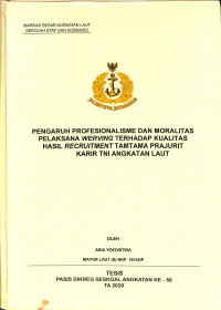 Pengaruh profesionalisme dan moralitas pelaksana werving terhadap kualitas hasil recruitment tamtama prajurit karir TNI Angkatan Laut