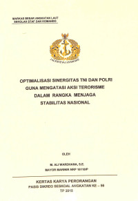 Optimalisasi sinergitas TNI dan Polri guna mengatasi aksi terorisme dalam rangka menjaga stabilitas nasional