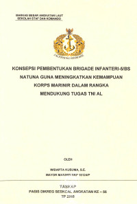 Konsepsi pembentukan Brigade Infanteri-5/BS Natuna guna meningkatkan kemampuan Korps Marinir dalam rangka mendukung tugas TNI AL