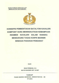 Konsepsi pembentukan Batalyon Kavaleri Komposit guna meningkatkan kemampuan resimen kavaleri dalam rangka mendukung tugas Korps Marinir sebagai pasukkan pendarat