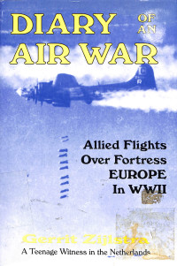 Diary Of An Air War. Allied Flights Over Fortress Europe In WW II